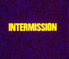 INTERMISSION